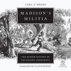 Madison's Militia by Carl T. Bogus audiobook