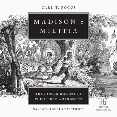 Madison's Militia by Carl T. Bogus audiobook