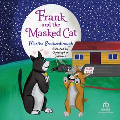 Frank and the Masked Cat by Martha Brockenbrough audiobook