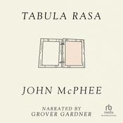 Tabula Rasa: Volume 1 by  John McPhee audiobook
