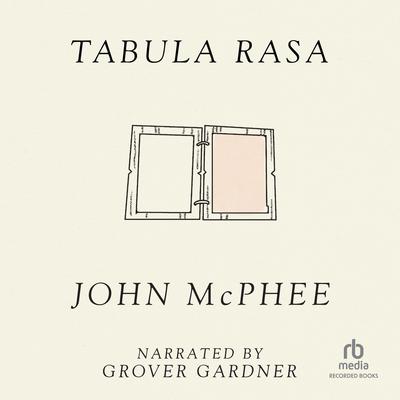 Tabula Rasa: Volume 1 by John McPhee audiobook