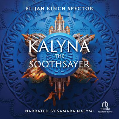 Kalyna the Soothsayer by Elijah Kinch Spector audiobook