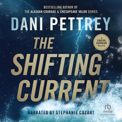 The Shifting Current by Dani Pettrey audiobook