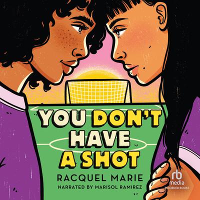 You Don't Have a Shot by Raquel Marie audiobook