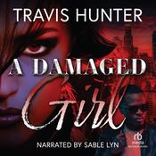 A Damaged Girl by  Travis Hunter audiobook