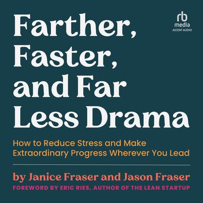 Farther, Faster, and Far Less Drama by Janice Fraser audiobook
