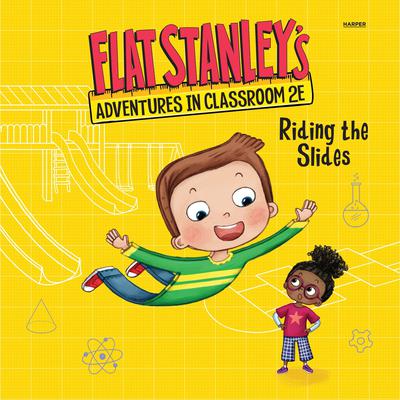 Flat Stanley's Adventures in Classroom 2E #2: Riding the Slides by Kate Egan audiobook