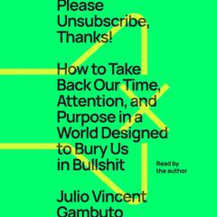 Please Unsubscribe, Thanks! by Julio Vincent Gambuto audiobook