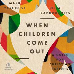 When Children Come Out by Mark Yarhouse audiobook