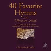 40 Favorite Hymns of the Christian Faith by  Leland Ryken audiobook