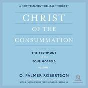 Christ of the Consummation by  O. Palmer Robertson audiobook