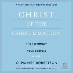Christ of the Consummation by O. Palmer Robertson audiobook