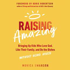Raising Amazing by Monica Swanson audiobook