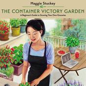 The Container Victory Garden by  Maggie Stuckey audiobook