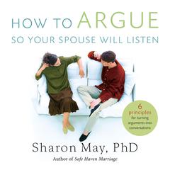 How To Argue So Your Spouse Will Listen by Sharon May audiobook