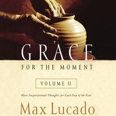 Grace for the Moment Volume II by Max Lucado audiobook