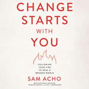 Change Starts with You by  Sam Acho audiobook