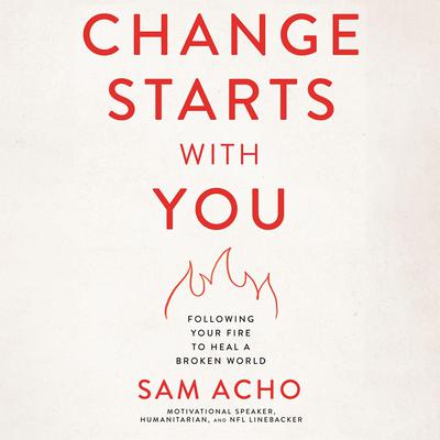 Change Starts with You by Sam Acho audiobook