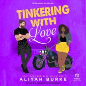 Tinkering With Love by  Aliyah Burke audiobook