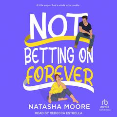 Not Betting on Forever by Natasha Moore audiobook
