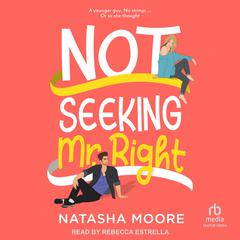 Not Seeking Mr. Right by Natasha Moore audiobook