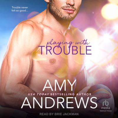 Playing with Trouble by Amy Andrews audiobook