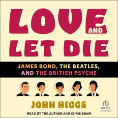 Love and Let Die by John Higgs audiobook