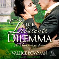 The Debutante Dilemma by Valerie Bowman audiobook