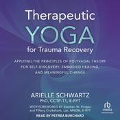 Therapeutic Yoga for Trauma Recovery by  Arielle Schwartz PhD audiobook