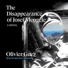The Disappearance of Josef Mengele by Olivier Guez audiobook