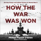 How the War Was Won by  Phillips Payson O'Brien audiobook