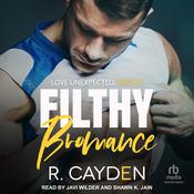 Filthy Bromance by  R. Cayden audiobook