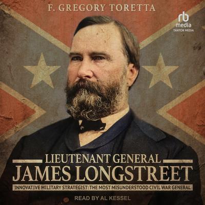 Lieutenant General James Longstreet by F. Gregory Toretta audiobook