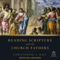 Reading Scripture with the Church Fathers by Christopher A. Hall audiobook