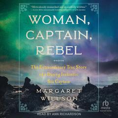 Woman, Captain, Rebel by Margaret Willson audiobook
