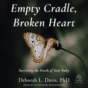 Empty Cradle, Broken Heart by  Deborah L. Davis PhD audiobook
