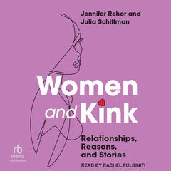 Women and Kink by Jennifer Rehor audiobook