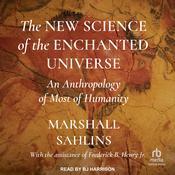 The New Science of the Enchanted Universe by  Marshall Sahlins audiobook