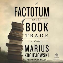 A Factotum in the Book Trade by Marius Kociejowski audiobook