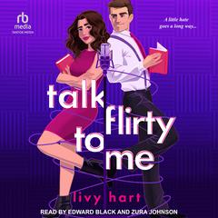 Talk Flirty to Me by Livy Hart audiobook