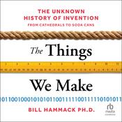 The Things We Make by  Bill Hammack audiobook