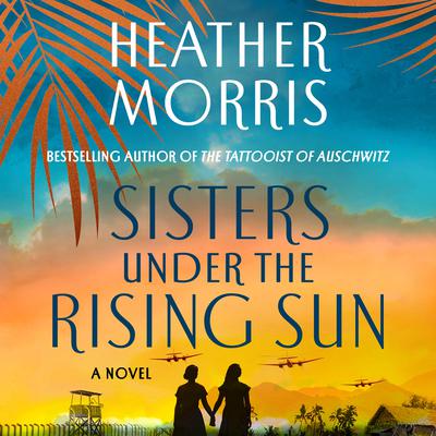 Sisters Under the Rising Sun by Heather Morris audiobook