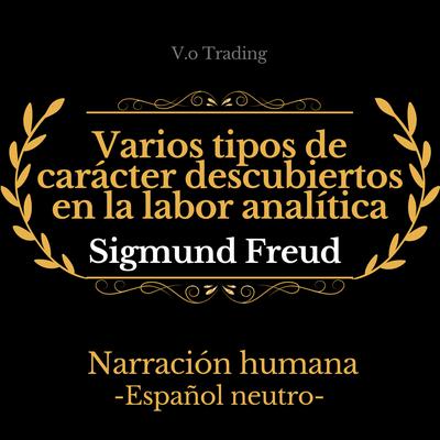 Varios tipos de carácter descubiertos en la labor analítica by Sigmund Freud audiobook