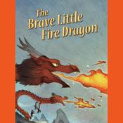 The Brave Little Fire Dragon by  Bing Bo audiobook