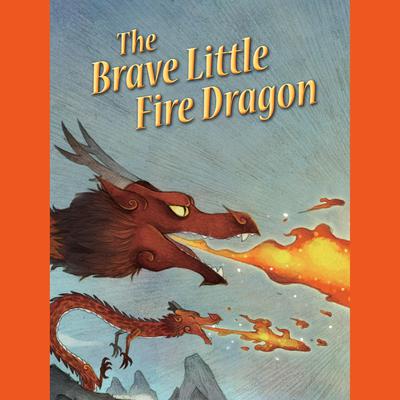 The Brave Little Fire Dragon by Bing Bo audiobook