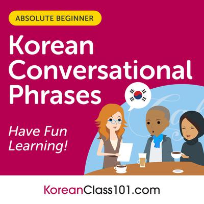 Conversational Phrases Korean Audiobook by KoreanClass101.com  audiobook
