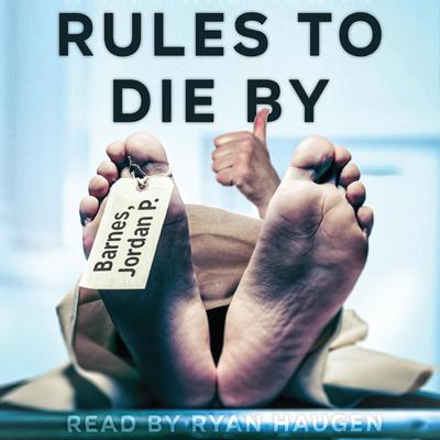 Rules to Die By by Jordan P. Barnes audiobook
