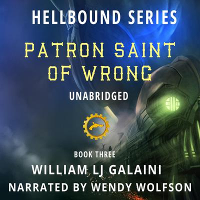Patron Saint of Wrong by William LJ Galaini audiobook
