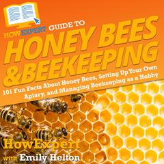HowExpert Guide to Honey Bees & Beekeeping by HowExpert  audiobook