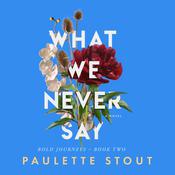 What We Never Say by  Paulette Stout audiobook